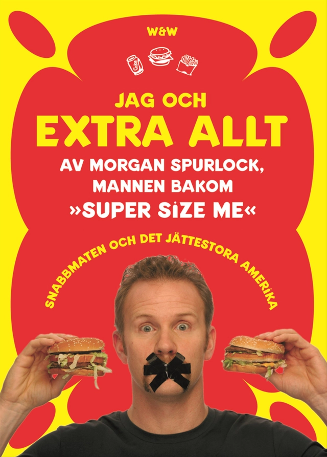 Jag och Extra Allt : Snabbmaten och det jättestora Amerika; Morgan Spurlock; 2005