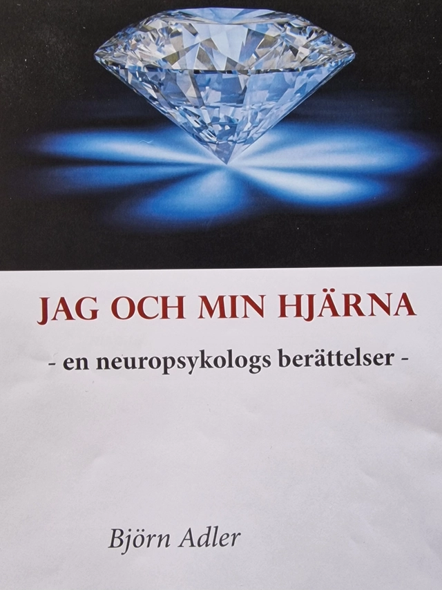 Jag och min hjärna: En neuropsykologs berättelser; Björn Adler; 2024