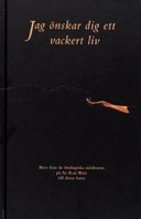 Jag önskar dig ett vackert liv; Eva C. Johansson; 2005