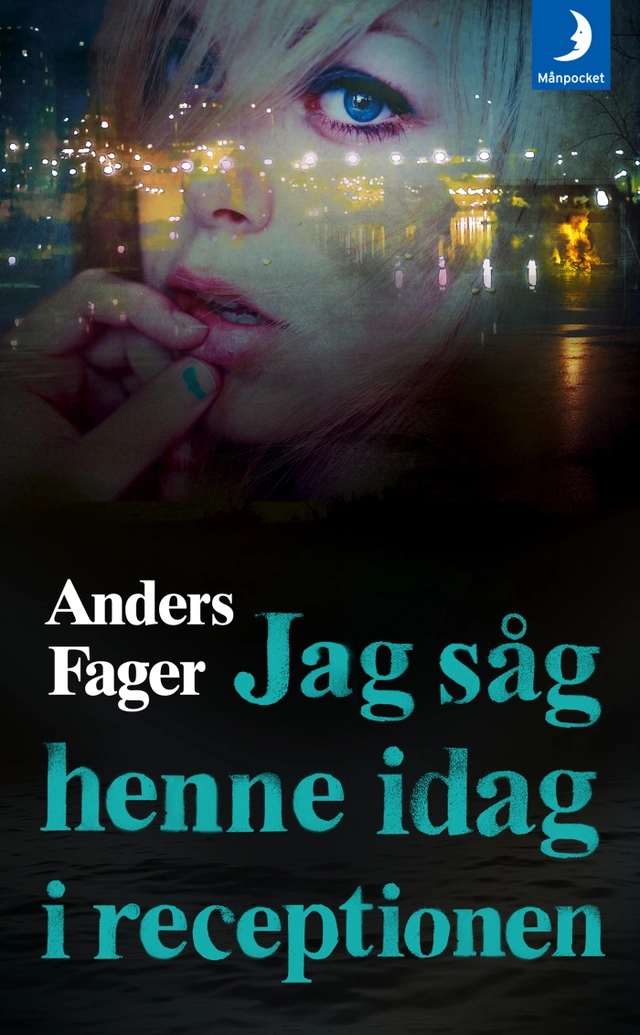 Jag såg henne idag i receptionen; Anders Fager; 2013