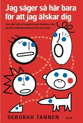 Jag säger så här bara för att jag älskar dig; Deborah Tannen; 2002