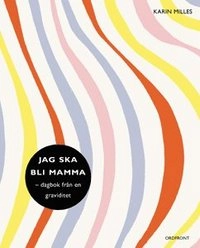 Jag ska bli mammadagbok från en graviditet; Karin Milles; 2001