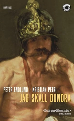 Jag skall dundra; Peter Englund, Kristian Petri; 2006