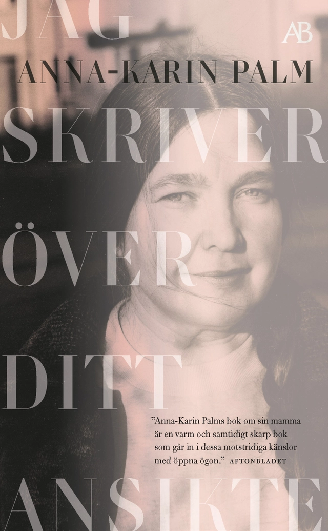 Jag skriver över ditt ansikte; Anna-Karin Palm; 2022