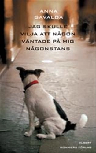 Jag skulle vilja att någon väntade på mig någonstans; Anna Gavalda; 2003