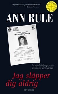 Jag släpper dig aldrig : Thomas Capano: den mordiske förföraren; Ann Rule; 2004
