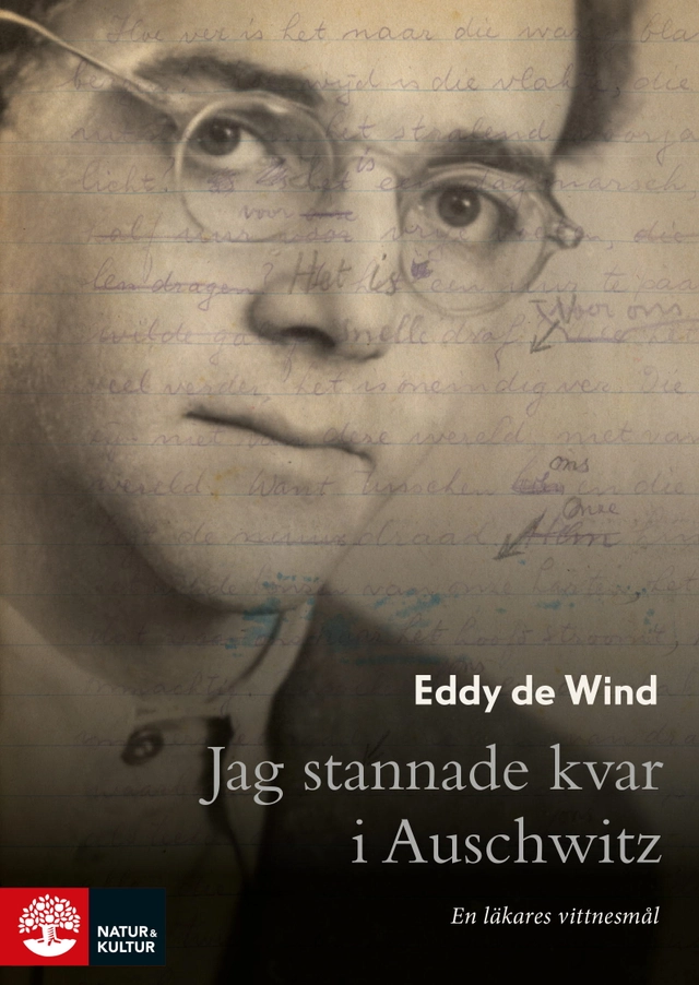 Jag stannade kvar i Auschwitz : en läkares vittnesmål; Eddy de Wind; 2020
