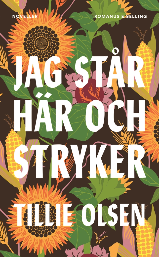 Jag står här och stryker; Tillie Olsen; 2022