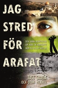 Jag stred för Arafat; Dean Merrill, Tass Saada; 2008