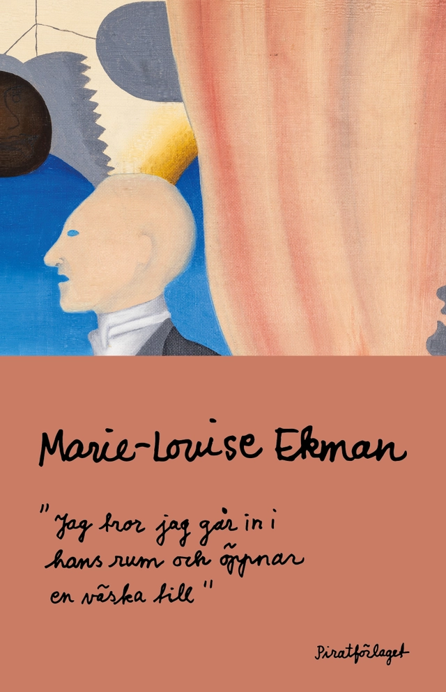 Jag tror jag går in i hans rum och öppnar en väska till; Marie-Louise Ekman; 2023