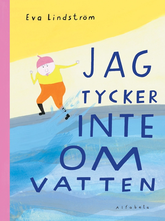 Jag tycker inte om vatten; Eva Lindström; 2010