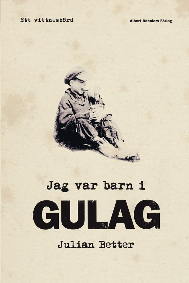 Jag var barn i Gulag; Julian Better; 2013