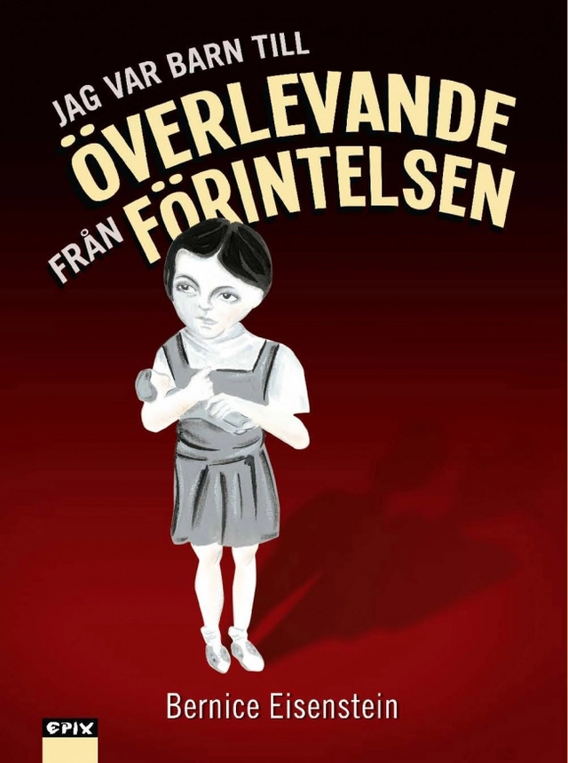 Jag var barn till överlevande från Förintelsen; Bernice Eisenstein; 2012