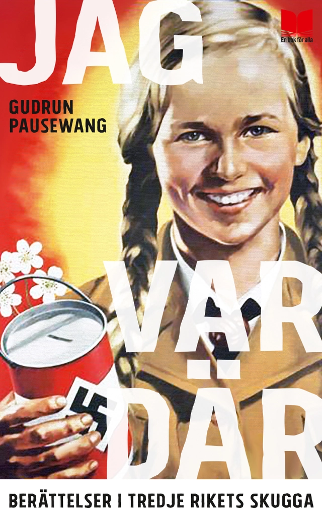 Jag var där : Berättelser i Tredje rikets skugga; Gudrun Pausewang; 2016