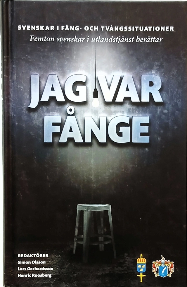 Jag var fånge : femton svenskar i utlandstjänst berättar : svenskar i fång- och tvångssituationer; Simon Olsson, Lars Gerhardsson, Henric Roosberg, Svenskt militärhistoriskt bibliotek, Sverige. Försvarsmakten, Sverige. Krigsmakten
(tidigare namn), Sverige. Krigsmakten; 2014