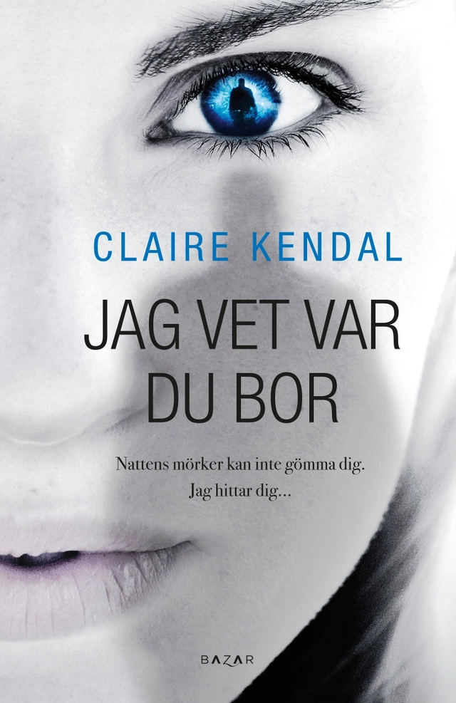 Jag vet var du bor; Claire Kendal; 2016