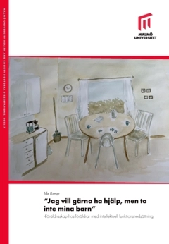 "Jag vill gärna ha hjälp, men ta inte mina barn" : Föräldraskap hos föräldrar med intellektuell funktionsnedsättning.; Ida Runge; 2023