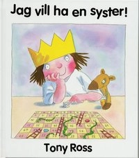 Jag vill ha en syster!; Tony Ross; 1999
