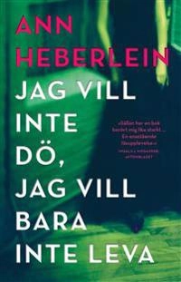 Jag vill inte dö, jag vill bara inte leva; Ann Heberlein; 2020