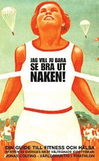 Jag vill ju bara se bra ut naken!; Jonas Colting; 2005