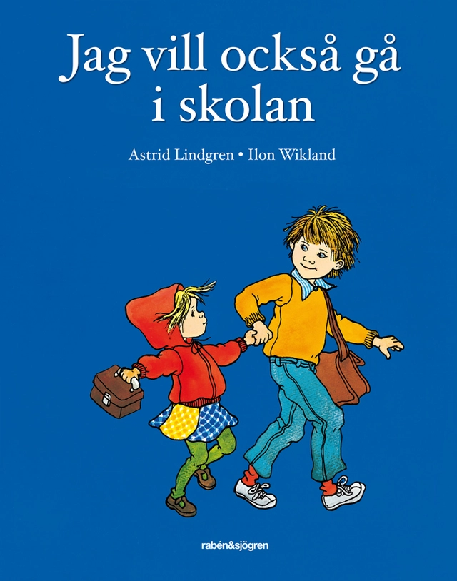 Jag vill också gå i skolan; Astrid Lindgren, Ilon Wikland; 2018