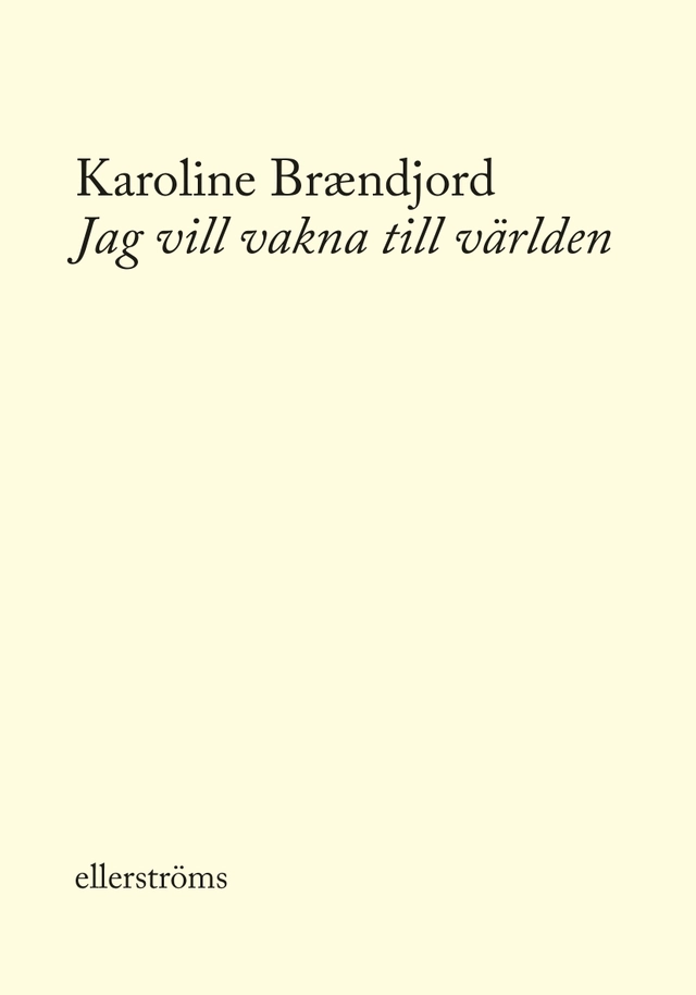 Jag vill vakna till världen; Karoline Brændjord; 2021