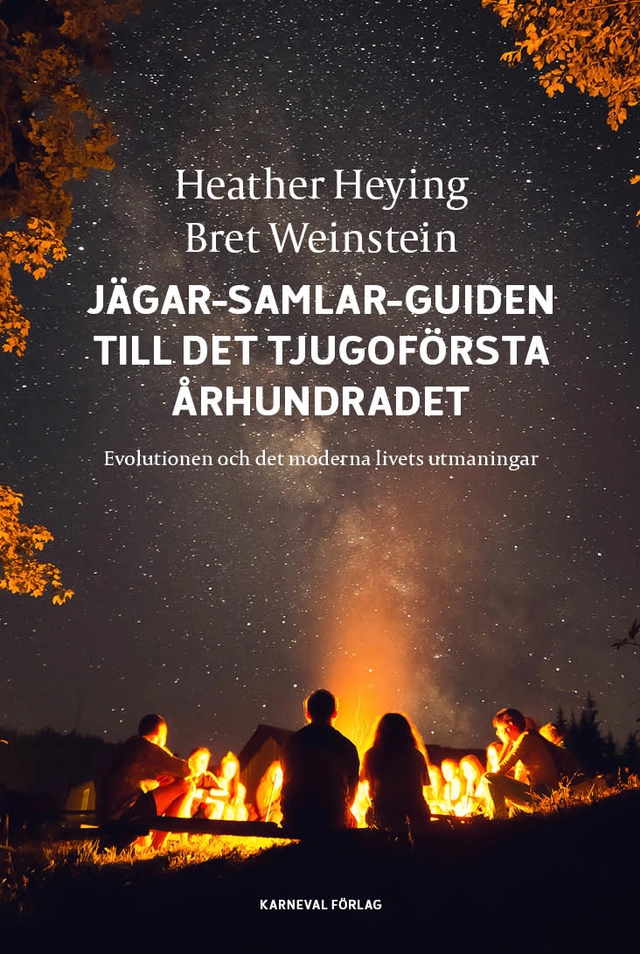 Jägar-samlar-guiden till det tjugoförsta århundradet : evolution och det moderna livets utmaningar; Heather Heying, Bret Weinstein; 2023