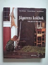 Jägarens kokbok; Gert Klötzke, Torsten Mörner, Lars Paulsson; 1995
