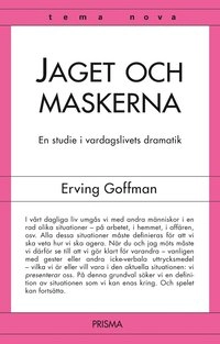 Jaget och maskerna : en studie i vardagslivets dramatik; Erving Goffman; 2004