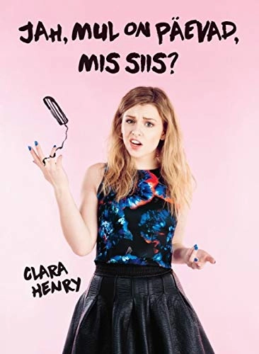 Jah, mul on päevad, mis siis?; Clara Henry; 2016