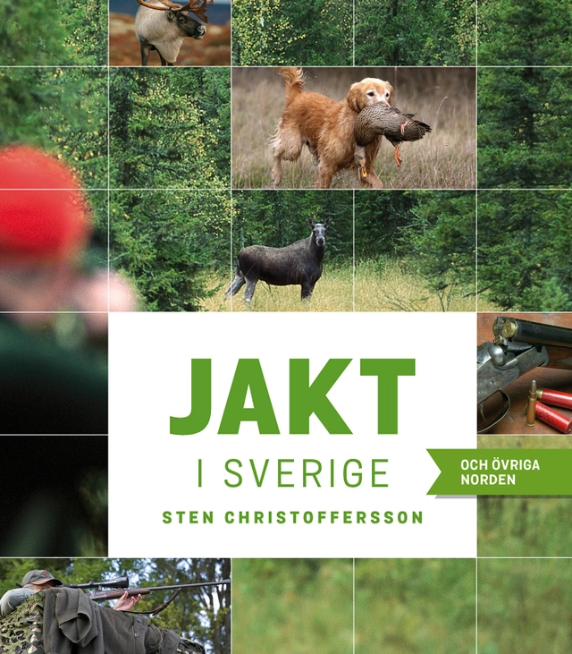 Jakt i Sverige och övriga Norden; Sten Christoffersson; 2015