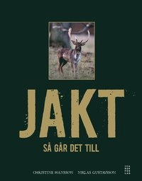 Jakt : så går det till; Christine Hansson; 2014