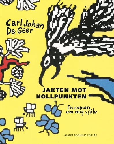 Jakten mot nollpunkten; Carl Johan De Geer; 2008