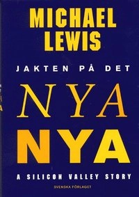 Jakten på det nya nya; Michael Lewis; 2000