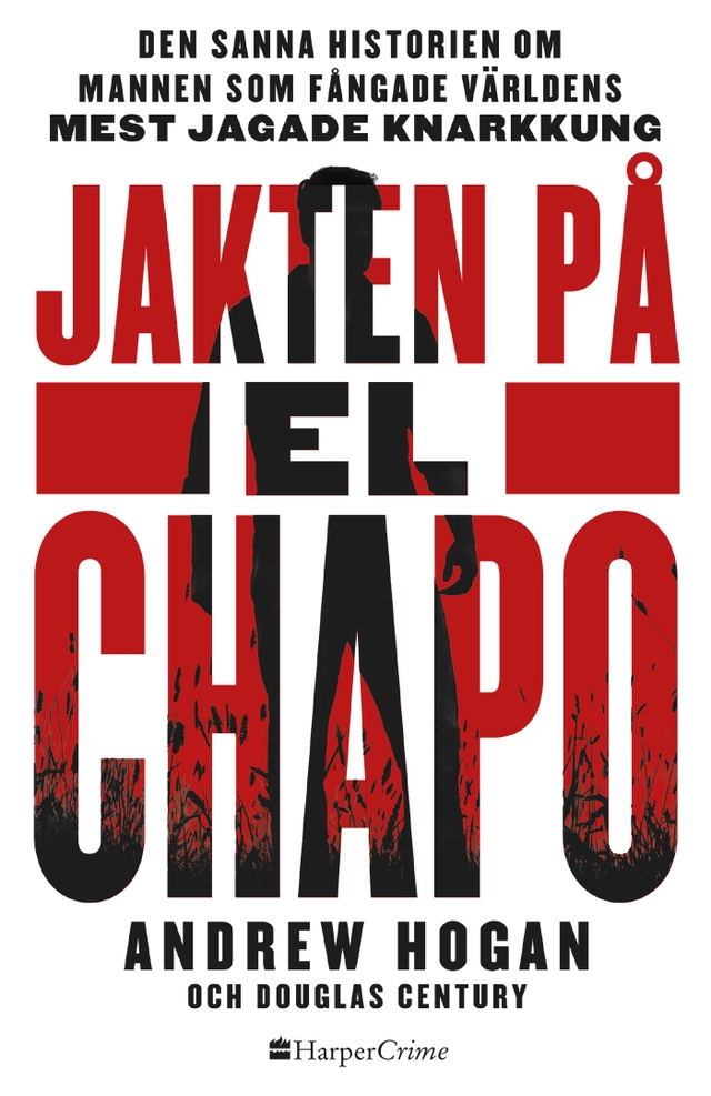 Jakten på El Chapo; Andrew Hogan, Douglas Century; 2018
