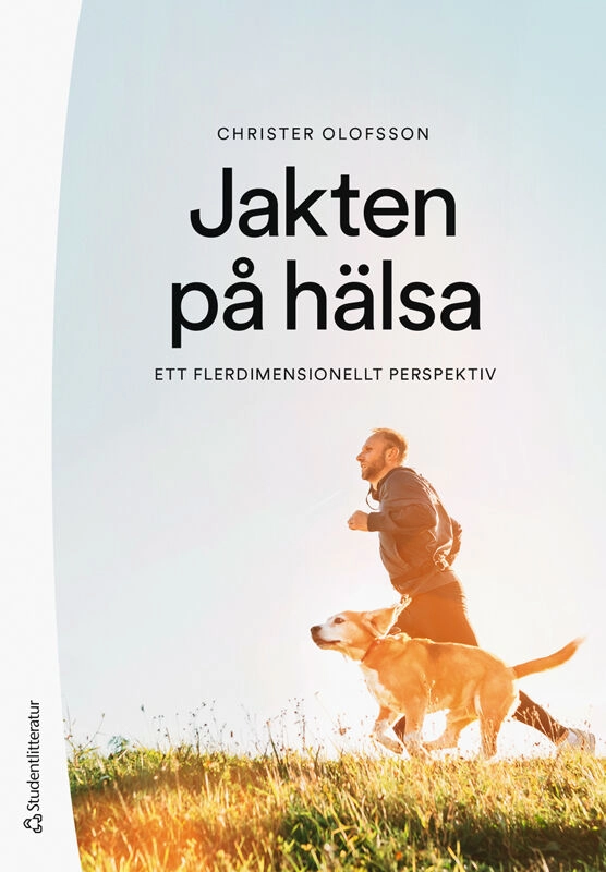 Jakten på hälsa - Ett flerdimensionellt perspektiv; Christer Olofsson; 2023