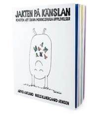 Jakten på känslan : konsten att skapa meningsfulla upplevelser; Arvid Axland, Niels Kjærgaard-Jensen; 2018