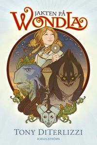Jakten på Wondla; Tony DiTerlizzi; 2011