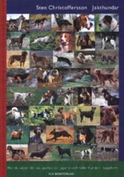 Jakthundar : hur du väljer rätt ras, uppfostrar, jagar in och håller hunden i toppform; Sten Christoffersson; 1996