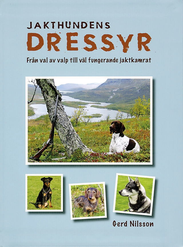 Jakthundens dressyr : från val av valp till väl fungerande jaktkamrat; Gerd Nilsson; 2007