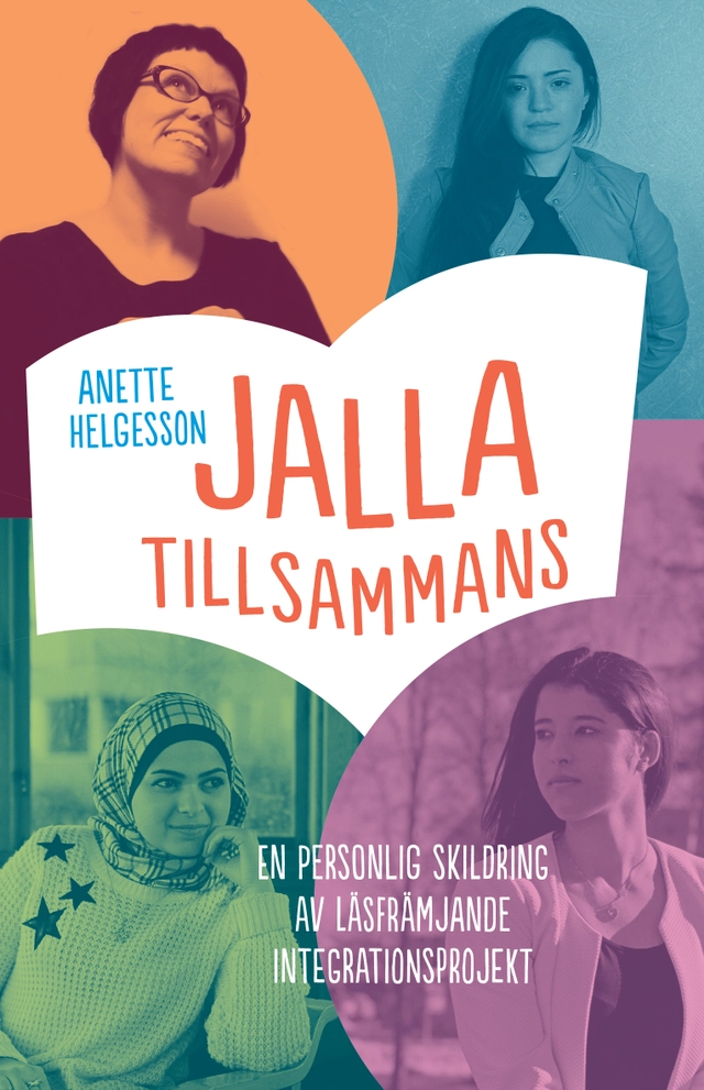 JallaTillsammans : en personlig skildring av läsfrämjande integrationsprojekt; Anette Helgesson; 2017