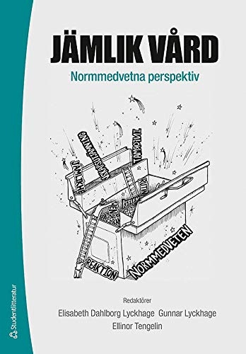 Jämlik vård : normmedvetna perspektiv; Elisabeth Dahlborg-Lyckhage, Gunnar Lyckhage, Ellinor Tengelin; 2015