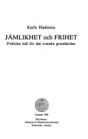 Jämlikhet och frihet : politiska mål för den svenska grundskolan = [Equality and liberty] : [political purposes of the Swedish compulsory school]; Karin Hadenius; 1990