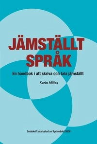 Jämställt språk : en handbok i att skriva och tala jämnställt; Karin Milles, Språkrådet; 2008