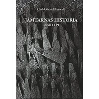 Jämtarnas Historia; Carl-Göran Ekerwald; 2004