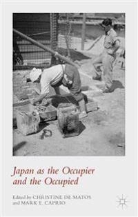 Japan as the Occupier and the Occupied [Elektronisk resurs]; M Caprio, Kenneth A Loparo, Christine De Matos, Mark E Caprio, Kenneth A Loparo; 2015