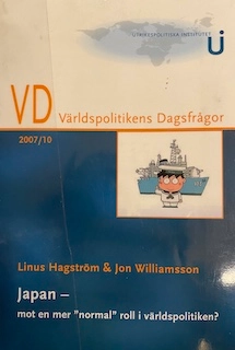 Japan : mot en mer "normal" roll i världspolitiken?; Linus Hagström & Jon Williamsson; 2007
