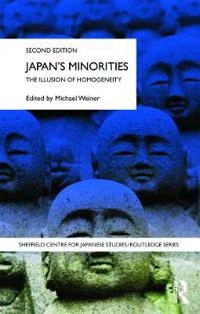 Japan's minorities : the illusion of homogeneity; Michael Weiner, University of Sheffield. Centre of Japanese Studies; 2009