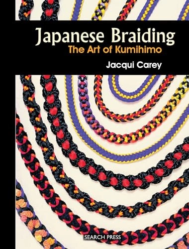 Japanese braiding : the craft of Kumihimo; Jacqui Carey; 1997