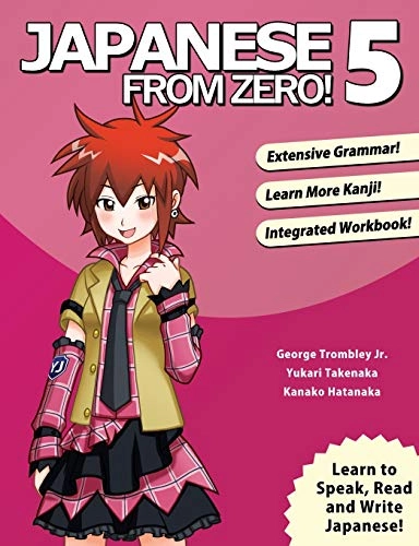 Japanese From Zero! 5; George Trombley, Yukari Takenaka; 2019
